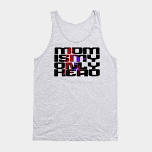 mom is my only hero Tank Top